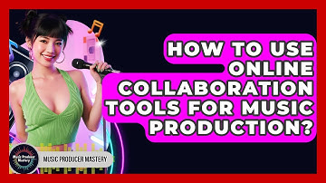How To Use Online Collaboration Tools For Music Production? - Music Producer Mastery