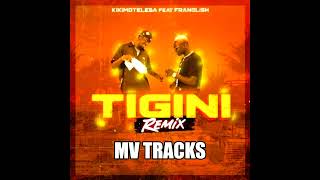 KikiMoteleba Ft Franglish - Tigini (Remix)