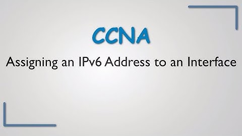 Assigning an IPv6 Address to an Interface