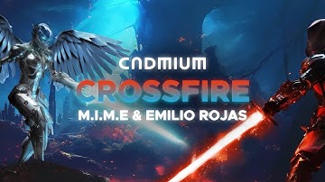 CADMIUM - Crossfire (w/M.I.M.E. X Emilio Rojas)