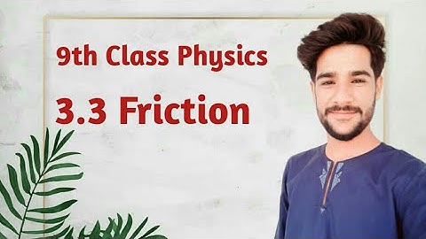 9th part 1 physics, Define Friction-Physics Ch 3 Dynamics - 9th Class