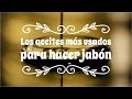 CURSO de JABÓN 5: los aceites más usados para hacer jabón