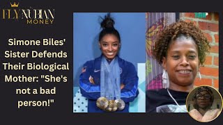 Simone Biles' Sister Defends Their Biological Mother She's not a bad person!