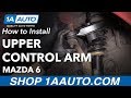 How to Install Front Upper Control Arms 2006-08 Mazda 6