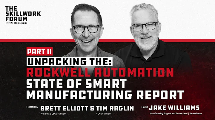 Unpacking the Rockwell Automation State of Smart Manufacturing Report, Part II with Jake Williams