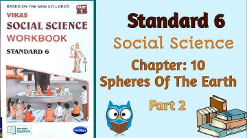 Std-6 S.S. | Chapter: 10 Spheres Of The Earth | Part 2 | Vikas Workbook Solution | gseb
