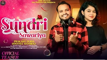 Sundri Sawariya || New Sambalpuri Song || Prakash Duria & Himanee Hansraj || 