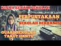 PERPUSTAKAAN SEKOLAH BERHANTU| GUARD SEKOLAH TAKUT HANTU