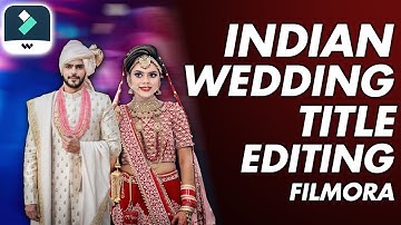 FILMORA 12 | EDITING OF INDIAN WEDDING TITLE INTRO | INDIAN WEDDING EDITING TUTORIAL [HINDI]