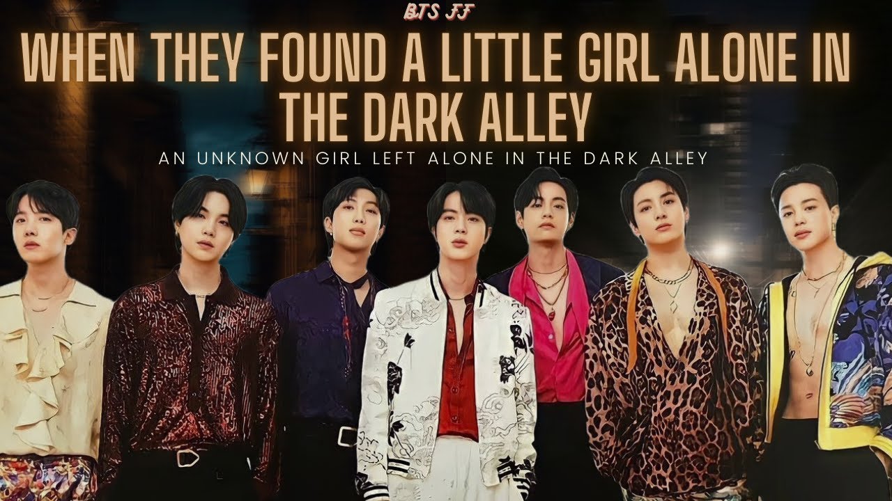 What will happen when the mafias find a little  girl in the dark alley? | Will she be okay? |BTS FF|