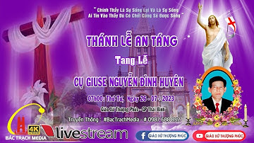 THÁNH LỄ AN TÁNG l LỄ TANG CỤ GIUSE NGUYỄN ĐÌNH HUYÊN GIÁO XỨ ĐỀN THÁNH GIUSE THƯỢNG PHÚC