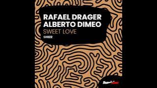 Rafael Drager, Alberto Dimeo _ Sweet Love (Original Mix)