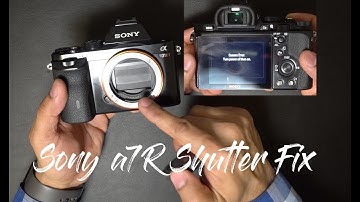 Fixed: Sony a7R / a7 Stuck Shutter “Camera Error Turn the Power off then On"