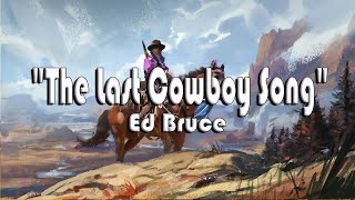 The Last Cowboy Song - Ed Bruce