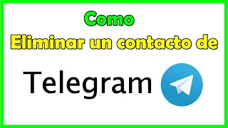Como borrar contactos de Telegram , eliminar contactos