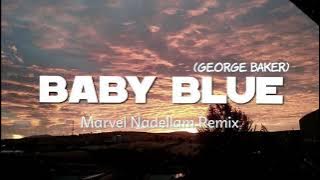 OLD_SONG_CHACHA REMIX!!! BABY BLUE-GEORGE BAKER_-_(MARVEL NADELLAM REMIX) 2021