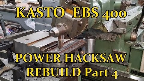 KASTO EBS 400 POWER HACKSAW REBUILD .  Part 4