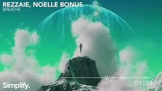 Rezzaie & Noelle Bonus - Breathe [Simplify.]