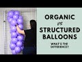 Organic vs Structured Balloon Garland | What&#39;s the Difference?