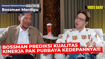 PART 4 | BOSSMAN PREDIKSI KINERJA PAK PURBAYA DALAM BEBERAPA TAHUN KEDEPAN ?!! - Mardigu Wowiek