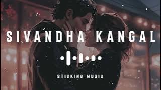 Sivandha Kangal - Slowed and Reverb Version × Album Song - Sticking Music - 🎧🎧🎧