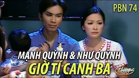 PBN 74 | Như Quỳnh & Mạnh Quỳnh - Giờ Tí Canh Ba