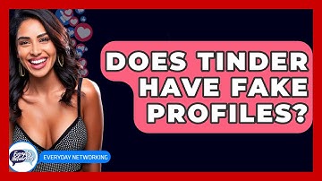 Does Tinder Have Fake Profiles? - Everyday-Networking