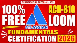 100% FREE ACH-810 Loom Fundamentals Certification 2026 | Atlassian Exam Guide 🚀 #loom #atlassian