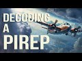 Decoding a PIREP: A Step-by-Step Guide to Understanding Pilot Weather Reports