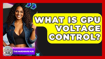 What Is GPU Voltage Control? - The Hardware Hub