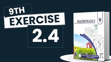 Exercise 2.4 - 9th Class Math | Punjab Board - New Book 2025