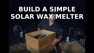 Building A Simple Solar Wax Melter To Melt Your Beeswax and clean it too!