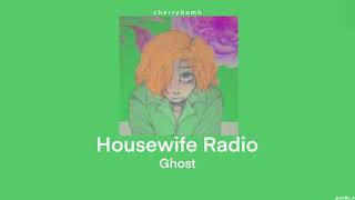 Ghost - Housewife Radio Slowed