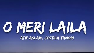 Video thumbnail of "O Meri Laila - (Lyrics) Atif Aslam, jyotica tangri | 7clouds Hindi"
