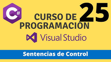 Curso de Programación en C# - Sentencias de Control de Flujo. Video 25
