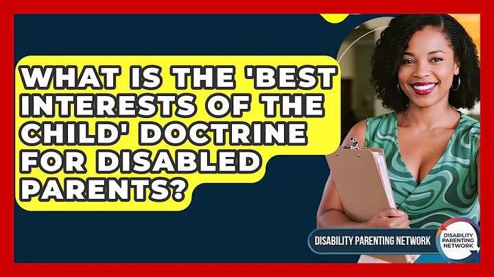 What Is The 'Best Interests Of The Child' Doctrine For Disabled Parents?