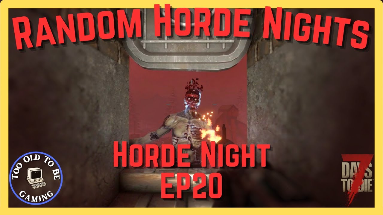 Horde Night - Random Hordes - 7 Days To Die - EP20