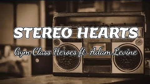 Stereo Hearts - Gym Class Heroes ft. Adam Levine (Lyrics)
