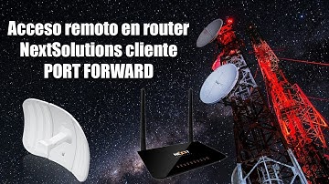 ACCESO REMOTO EN ROUTER NEXT SOLUTIONS CLIENTE ( Enrutamiento en antena  Ubiquiti - PORT FORWARD )