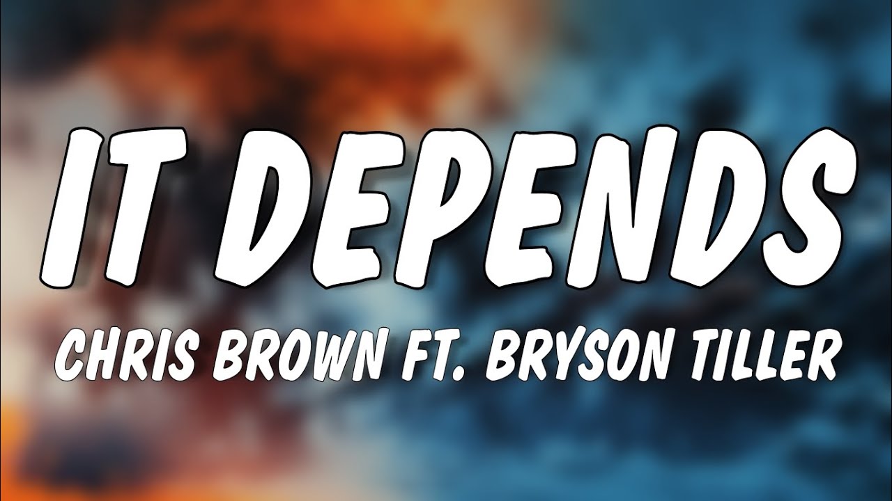 Chris Brown ft. Bryson Tiller - It Depends (Lyrics) Chris Brown ft. Bryson Tiller - It Depends (Lyrics)