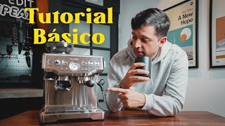 TUTORIAL BÁSICO: Breville Barista Express | Cómo sacar un buen Espresso paso a paso