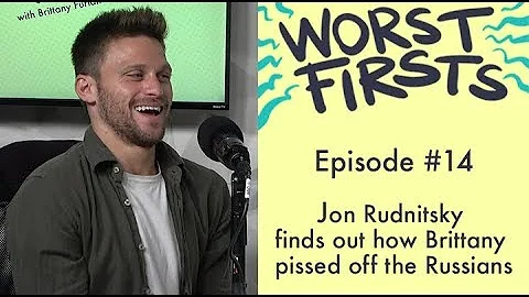 Jon Rudnitsky Avoids Eviction | Worst Firsts Podcast with Brittany Furlan