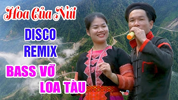 HOA CỦA NÚI,CÔ GÁI SẦM NƯA- Anh Tộc Hay Hát Nhất TV - Nhạc Vùng Cao Disco Remix - Nhạc Tây Bắc Remix