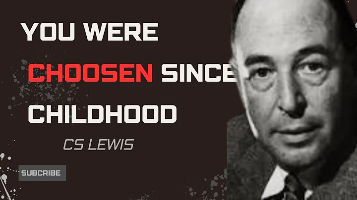 Chosen Ones: 7 Clear Signs from Your Childhood Showed You Were Chosen | C.S Lewis