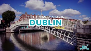 βοΈ Where to Stay in Dublin: 8 TOP Areas with Map