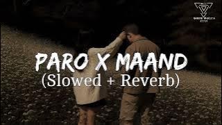 Paro x Maand lofi song- full version | ( slowed   reverb) | vibevik & shubhadip dey ( mashup lofi ) 