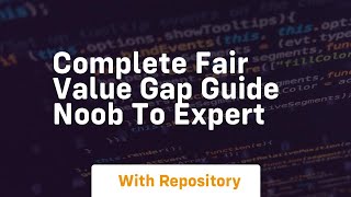 Complete fair value gap guide noob to expert