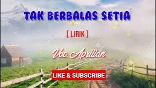 Tak Berbalas Setia (Lirik) _Aprilian @pratista music