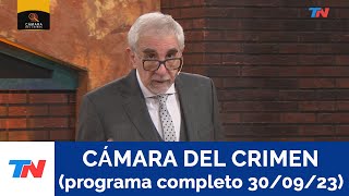 CAMARA DEL CRIMEN (PROGRAMA COMPLETO 30/09/23)