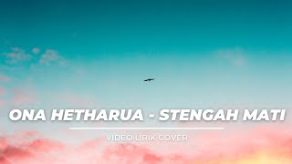 ONA HETHARUA - STENGAH MATI (SHORT VIDEO LIRIK COVER ANGGA MOKODONGAN)